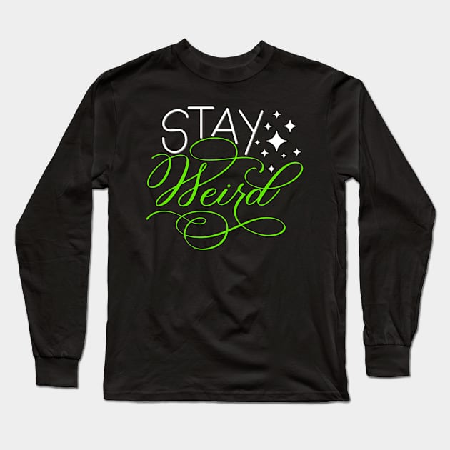 Stay Weird 2 Long Sleeve T-Shirt by Gsallicat